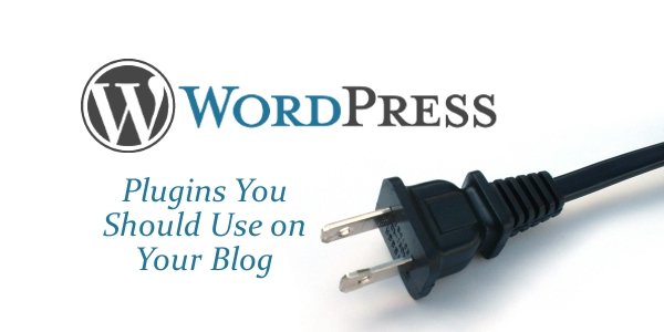WordPress Plugins You Should Use on Your Blog