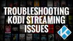 Troubleshooting Kodi Streaming Issues